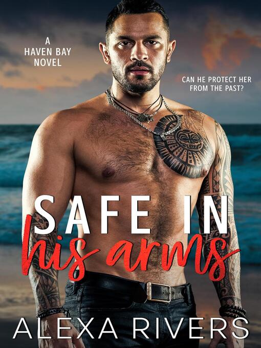Title details for Safe in his arms by Alexa Rivers - Available